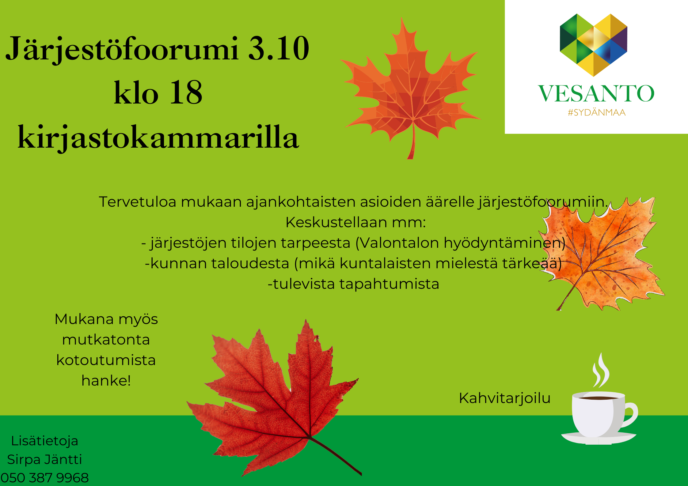 Vihreä ja keltainen tapahtumajuliste lehtineen foorumiin, joka pidetään 3.10. klo 18:00 kirjastokammiossa. Aiheina ovat vapaaehtoistyö, kuntatalous ja tulevat tapahtumat. Sisältää VESANTO-logon, yhteystiedot sekä mainintoja muuttoneuvonnasta ja kahvipalvelusta.