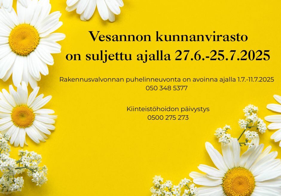 Vesannon kunnanvirasto on suljettu ajalla 27.6.-25.7.2025